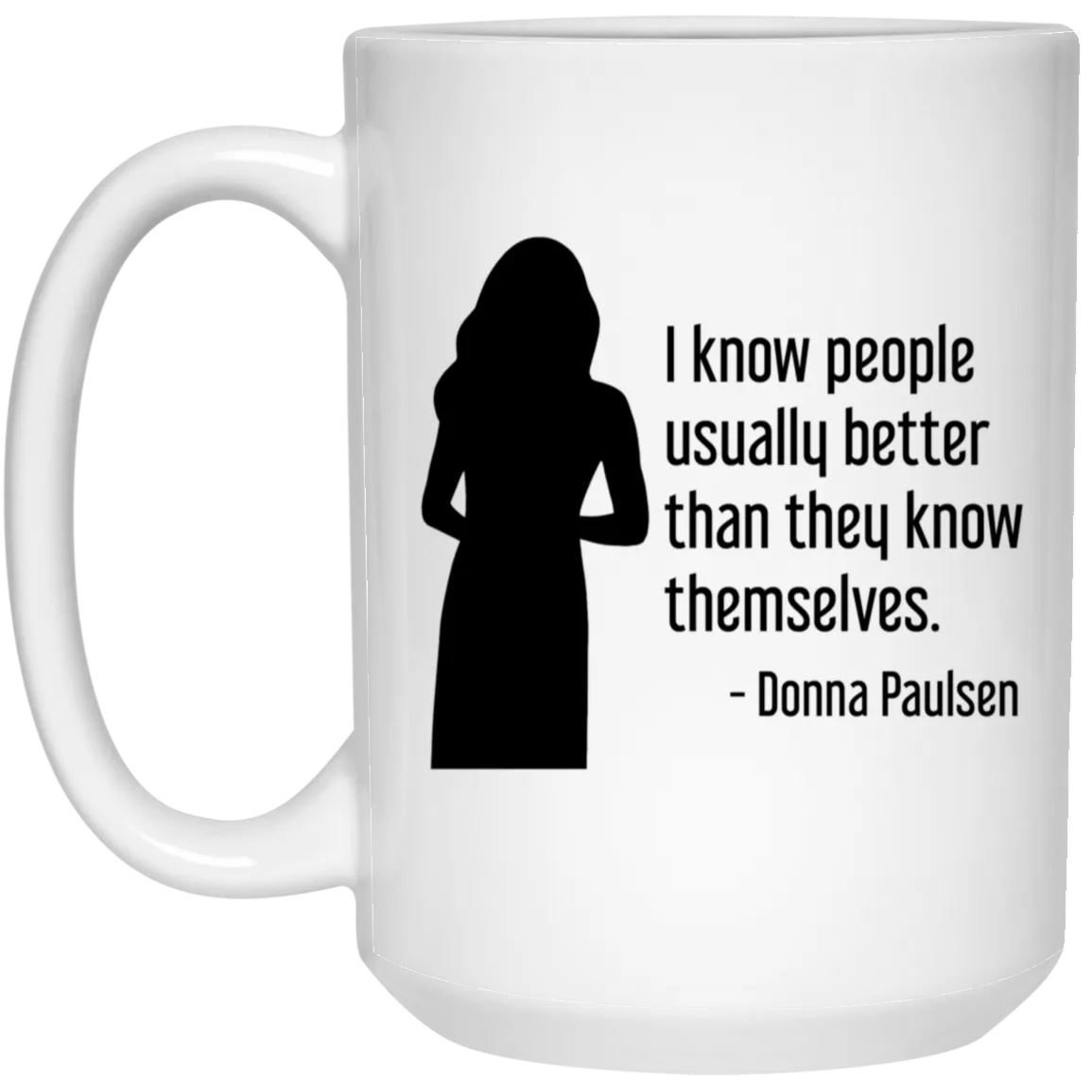 Donna Paulsen Quote Mug I Know People Silhouette Suits TV Show Coffee Cup